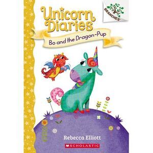 Bo and the Dragon-Pup: A Branches Book (Unicorn Diaries #2): Volume 2 -- Rebecca